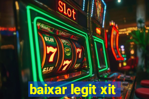 baixar legit xit